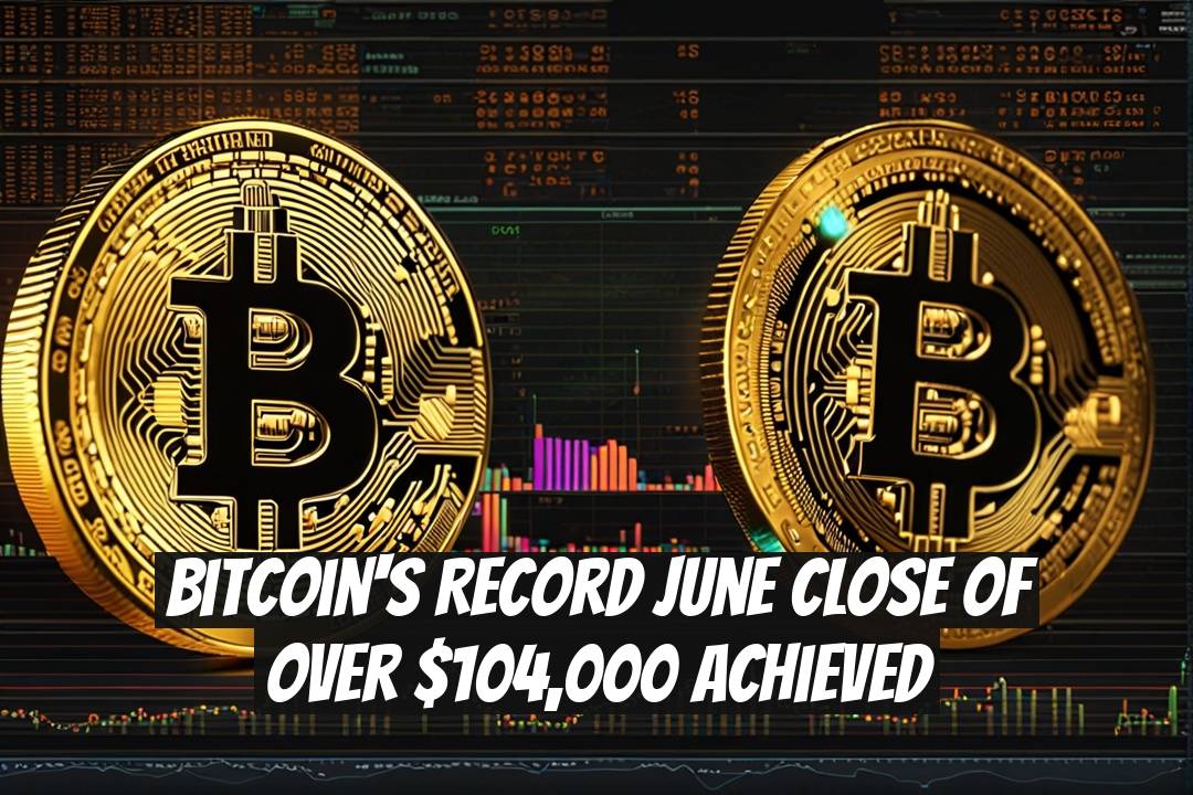 Bitcoin's Record June Close of Over $104,000 Achieved