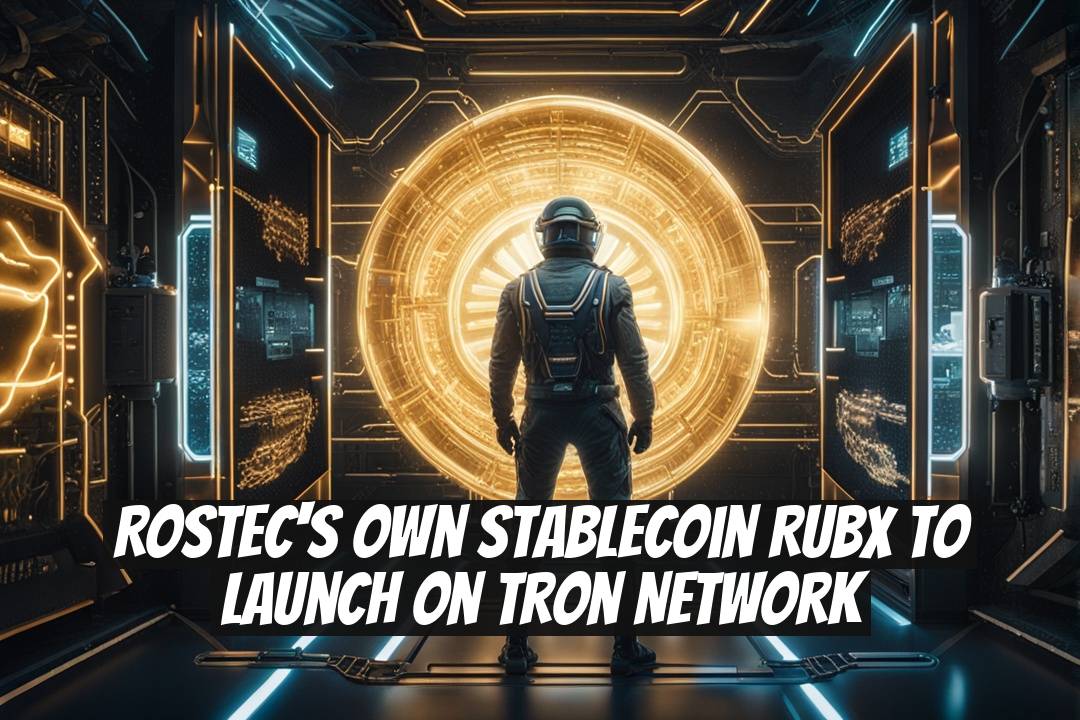 Rostec's Own Stablecoin RUBx to Launch on Tron Network