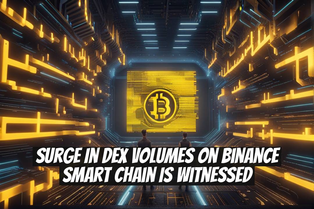 Surge in DEX Volumes on Binance Smart Chain is Witnessed