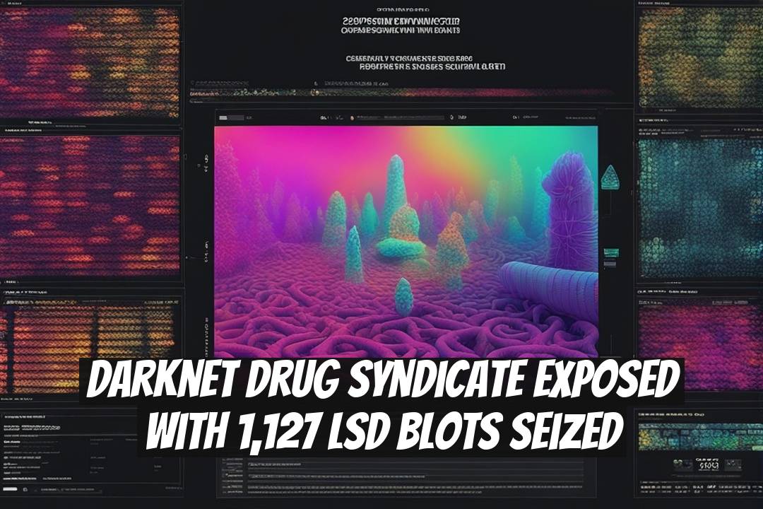 Darknet Drug Syndicate Exposed with 1,127 LSD Blots Seized