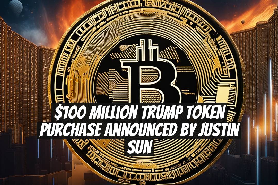 $100 Million TRUMP Token Purchase Announced by Justin Sun