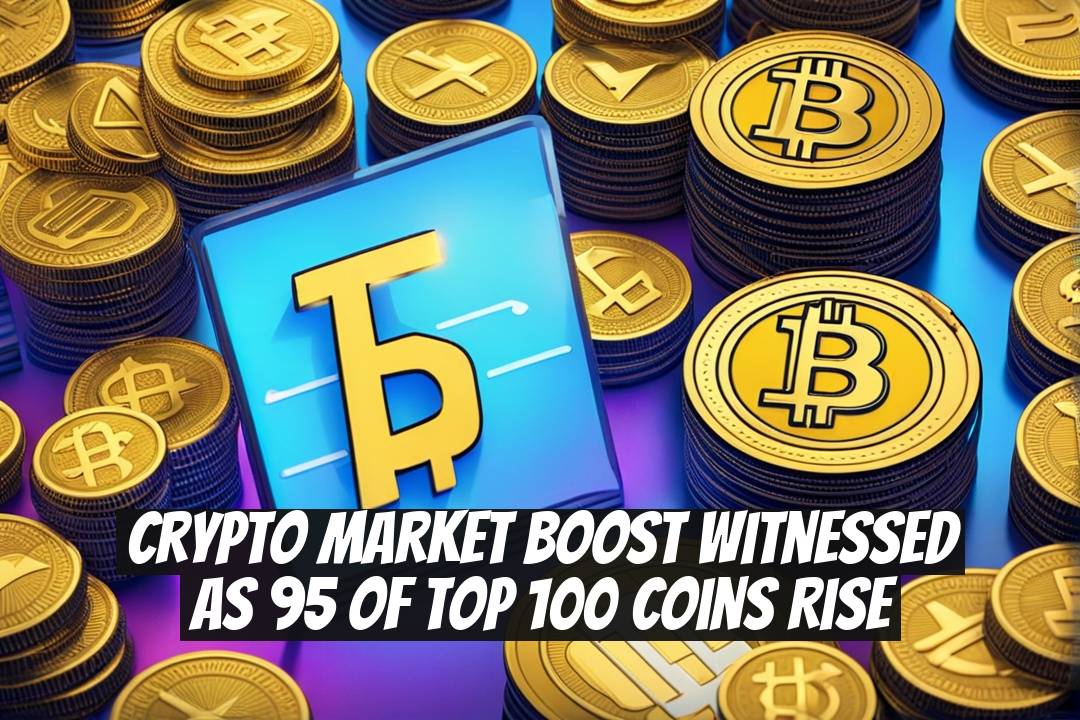 Crypto Market Boost Witnessed as 95 of Top 100 Coins Rise