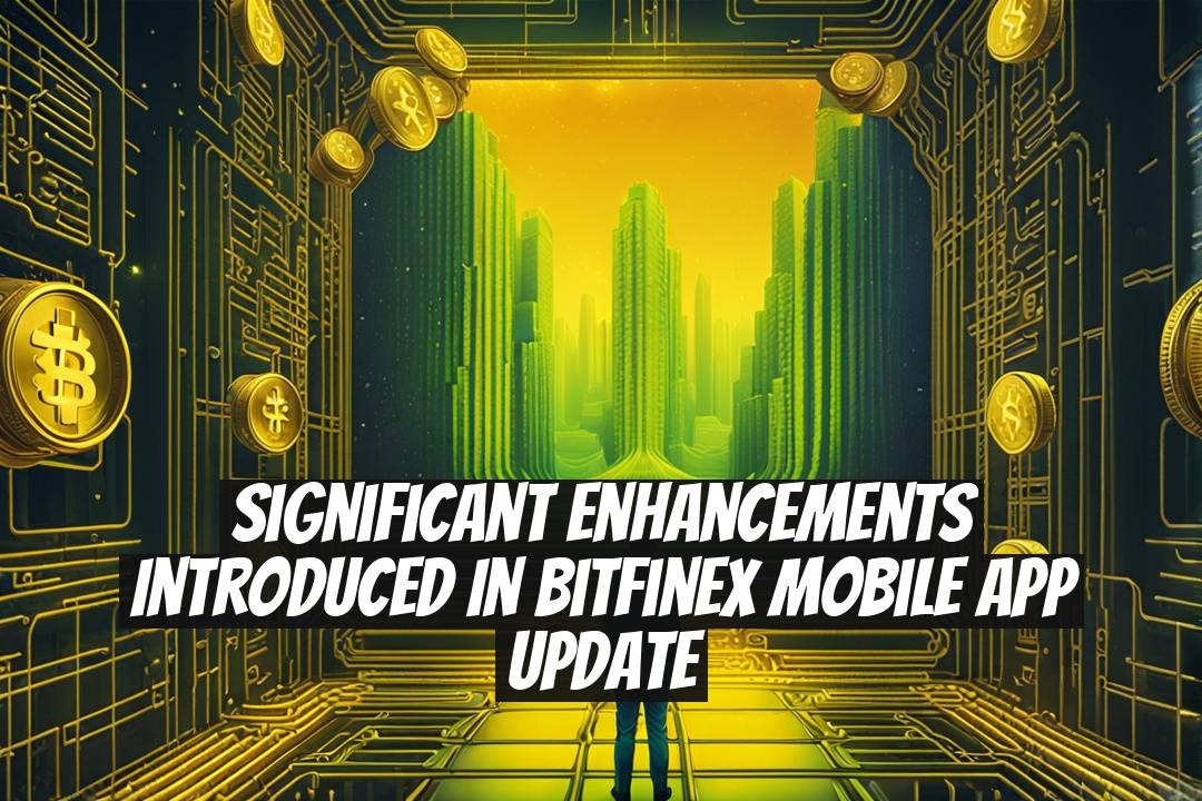 Significant Enhancements Introduced in Bitfinex Mobile App Update