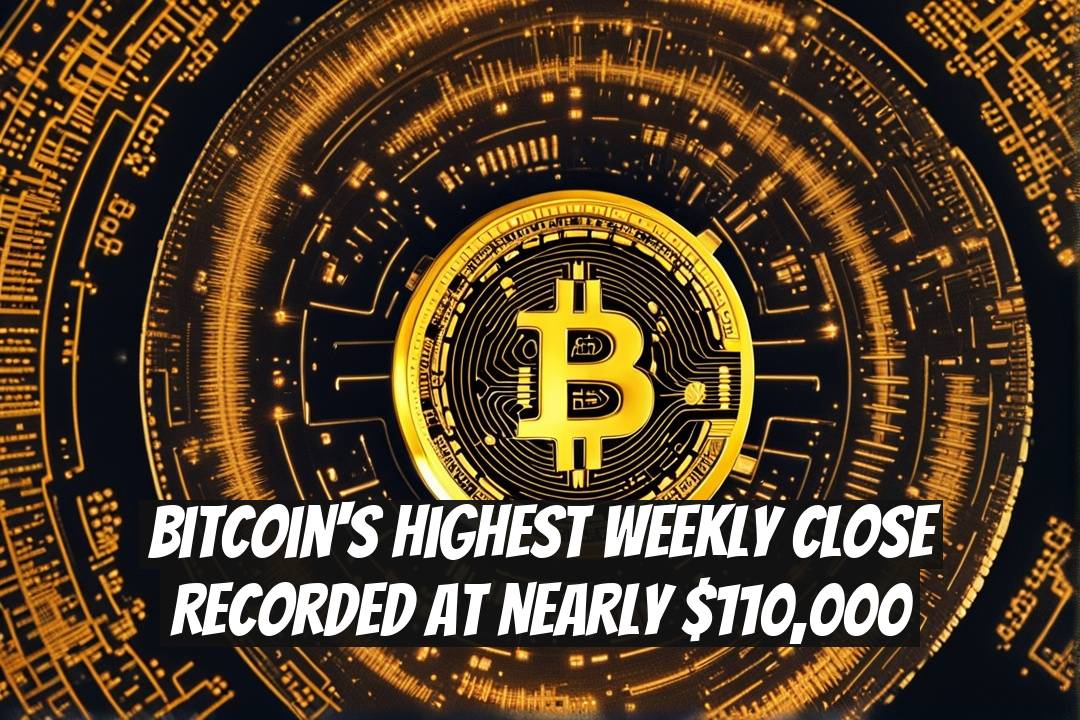 Bitcoin's Highest Weekly Close Recorded at Nearly $110,000