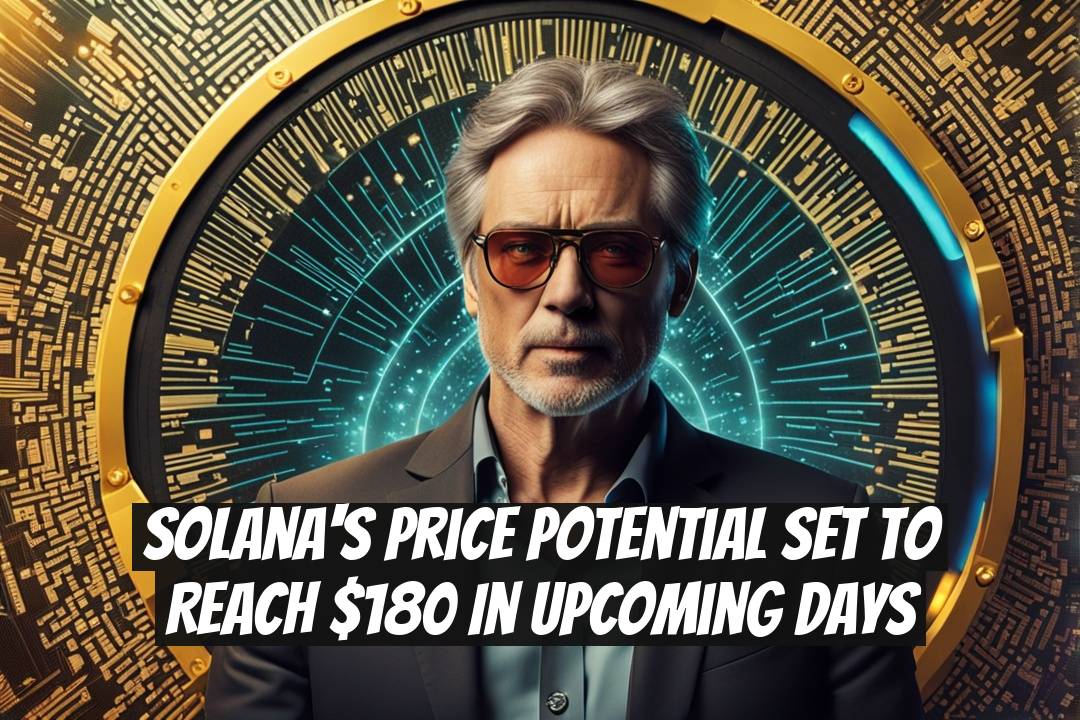 Solana's Price Potential Set to Reach $180 in Upcoming Days