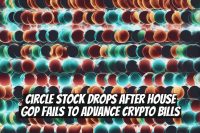 Circle Stock Drops After House GOP Fails to Advance Crypto Bills