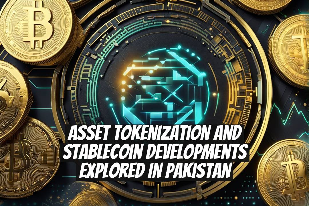 Asset Tokenization and Stablecoin Developments Explored in Pakistan