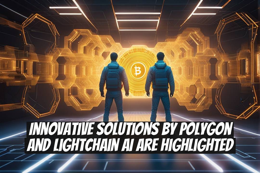Innovative Solutions by Polygon and Lightchain AI Are Highlighted