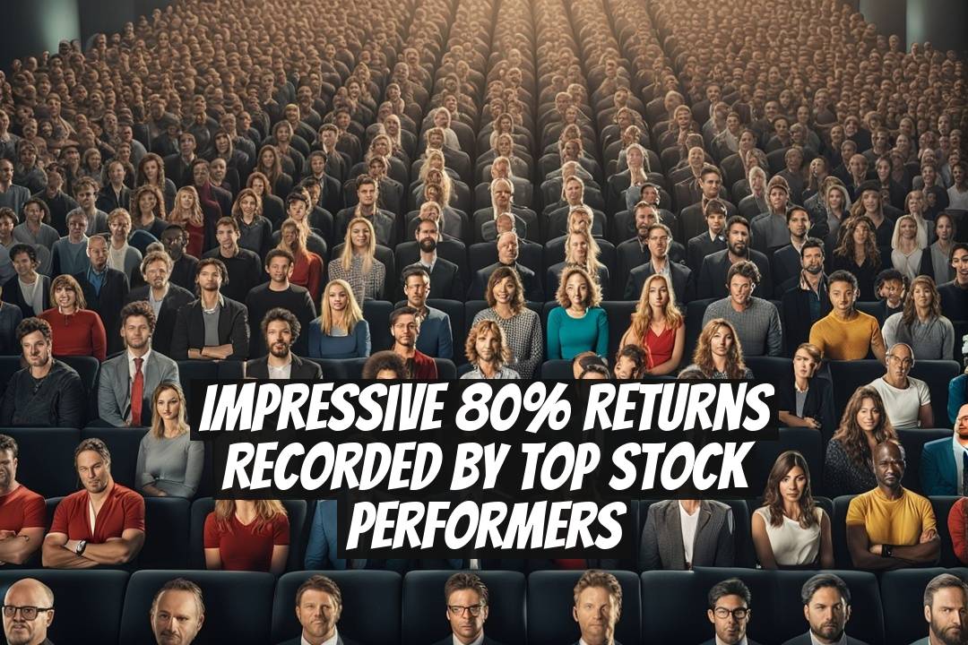 Impressive 80% Returns Recorded by Top Stock Performers