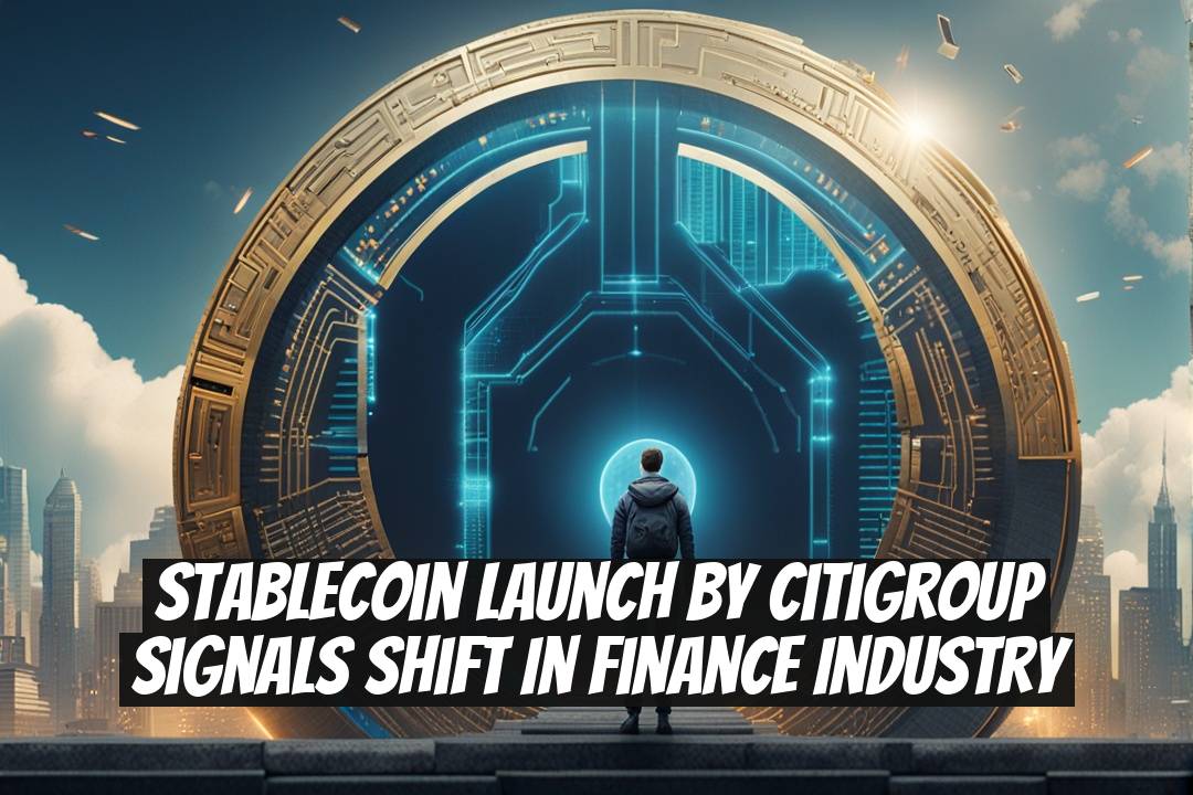 Stablecoin Launch by Citigroup Signals Shift in Finance Industry