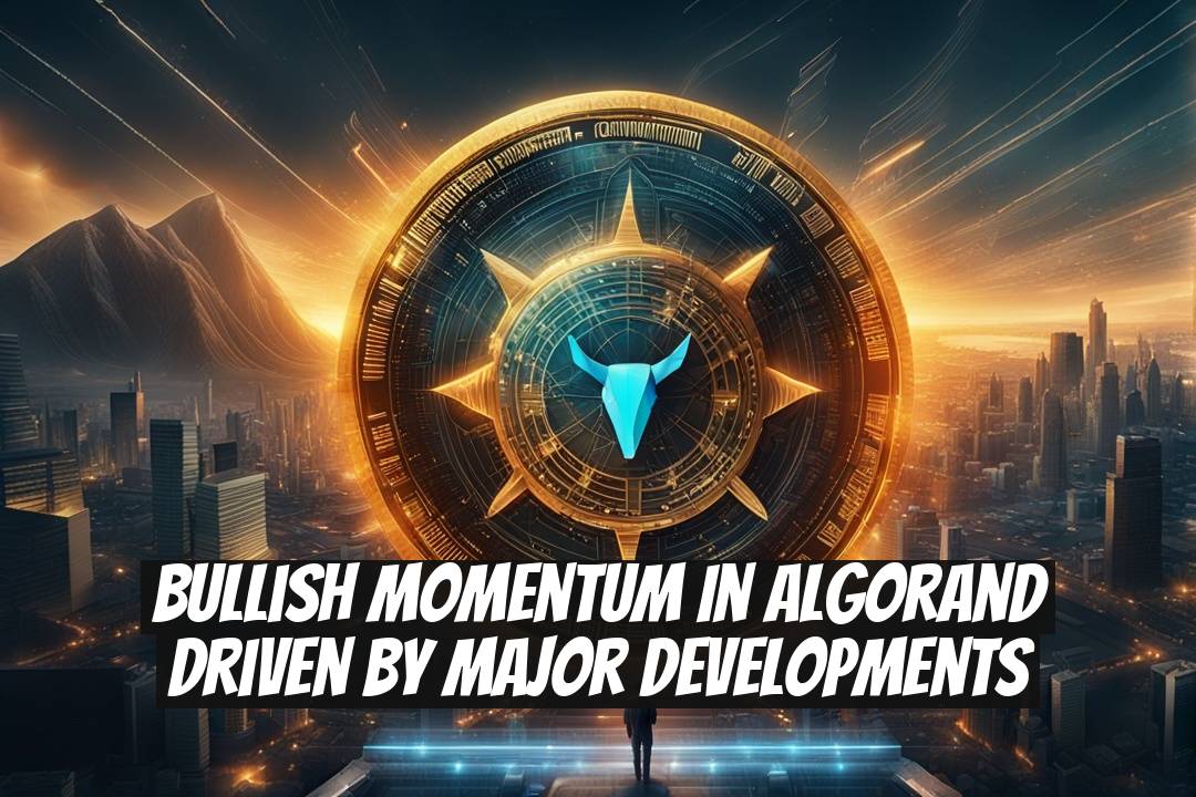 Bullish Momentum in Algorand Driven by Major Developments