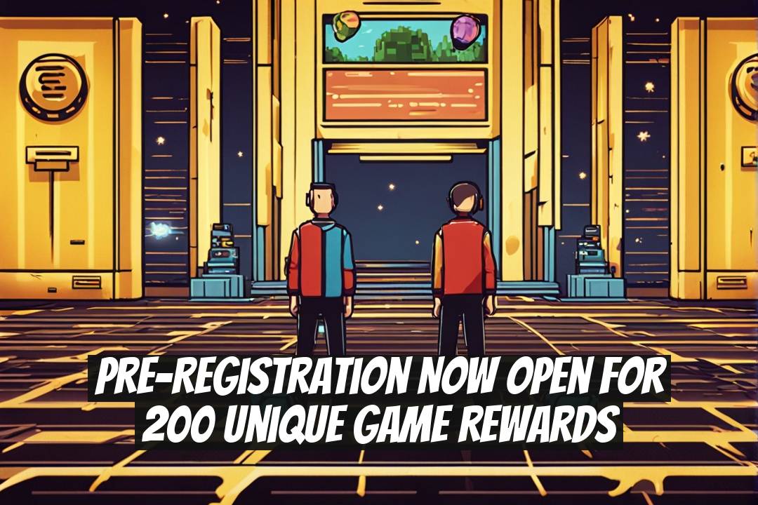 Pre-Registration Now Open for 200 Unique Game Rewards