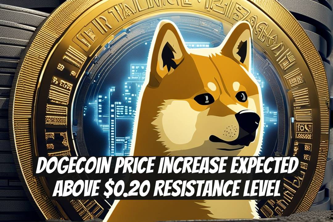 Dogecoin Price Increase Expected Above $0.20 Resistance Level