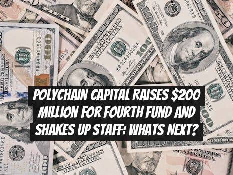 Polychain Capital Raises $200 Million for Fourth Fund and Shakes Up Staff: Whats Next?