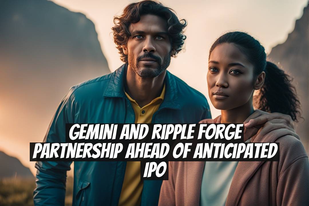 Gemini and Ripple Forge Partnership Ahead of Anticipated IPO