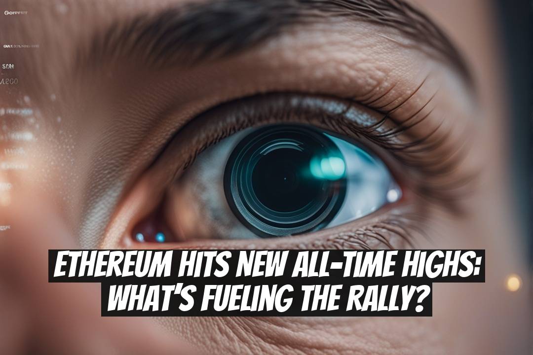 Ethereum Hits New All-Time Highs: What’s Fueling the Rally?