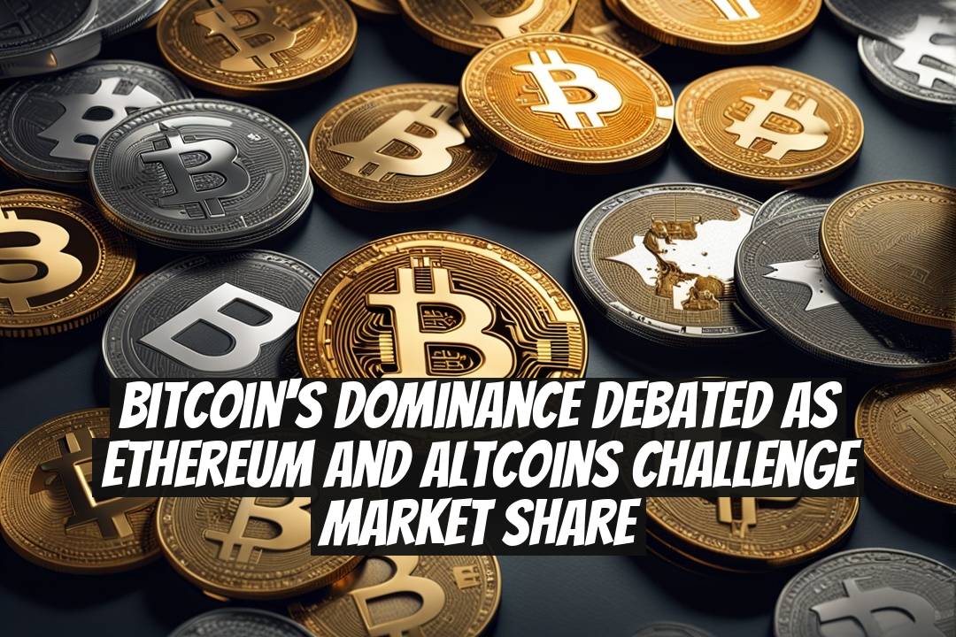 Bitcoin's dominance debated as Ethereum and altcoins challenge market share