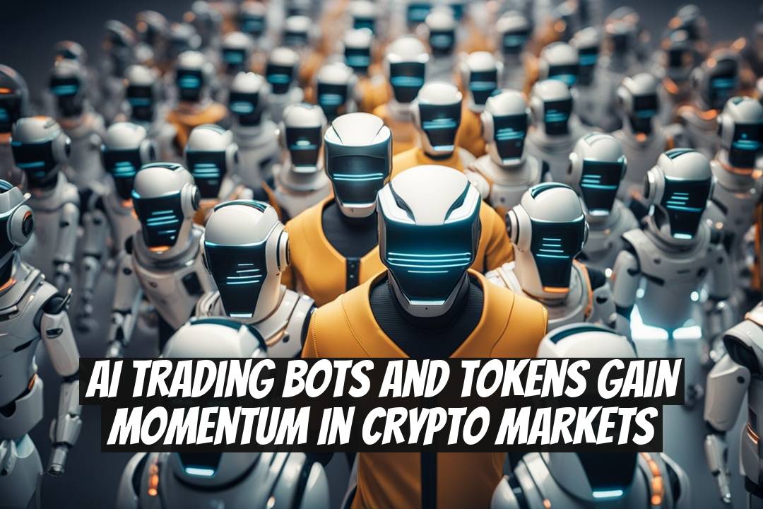 AI Trading Bots and Tokens Gain Momentum in Crypto Markets