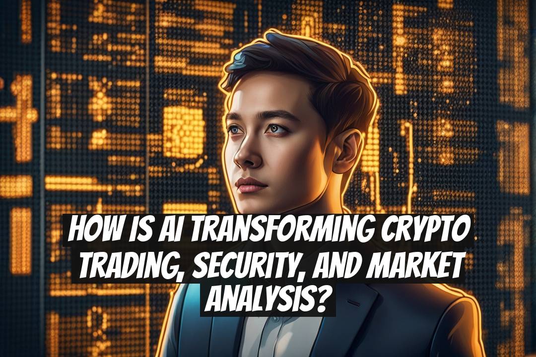 How Is AI Transforming Crypto Trading, Security, and Market Analysis?