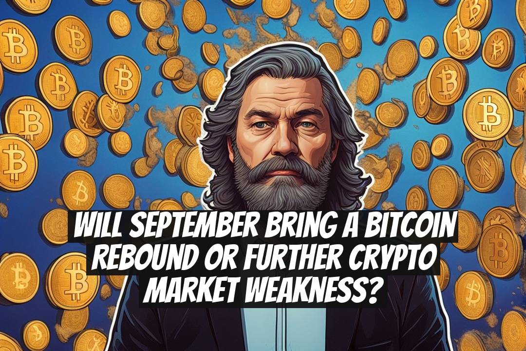 Will September Bring a Bitcoin Rebound or Further Crypto Market Weakness?