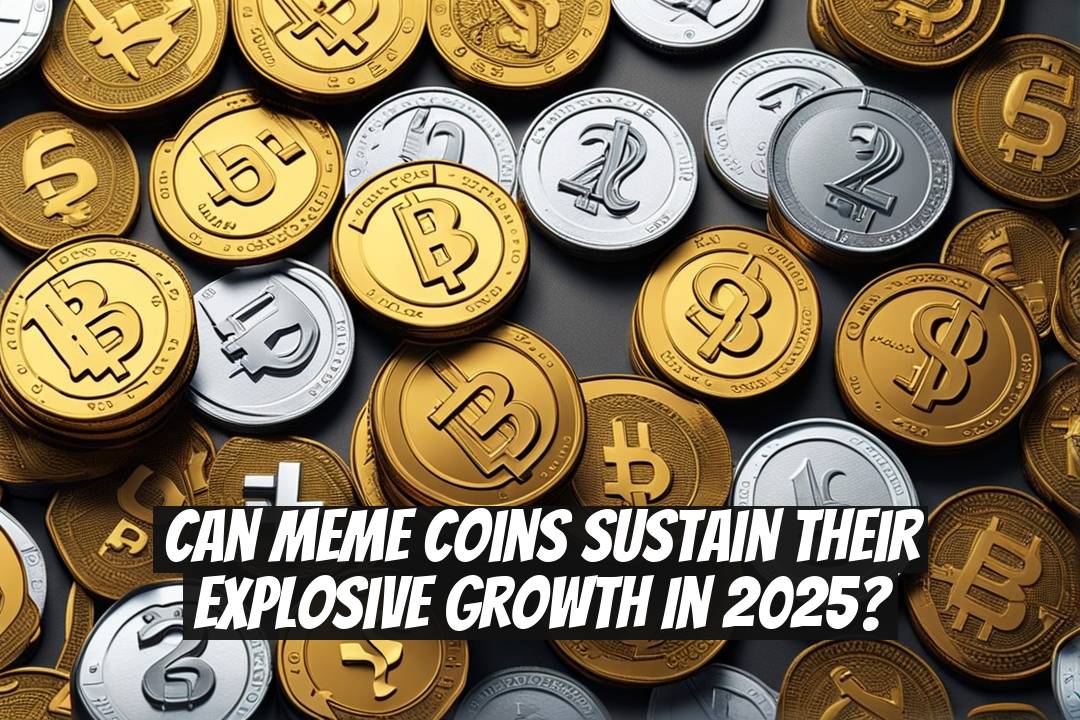 Can Meme Coins Sustain Their Explosive Growth in 2025?