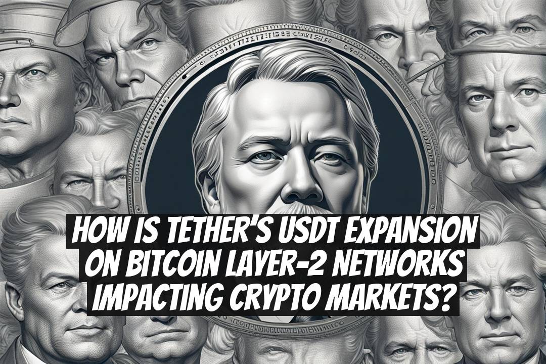 How Is Tether’s USDT Expansion on Bitcoin Layer-2 Networks Impacting Crypto Markets?