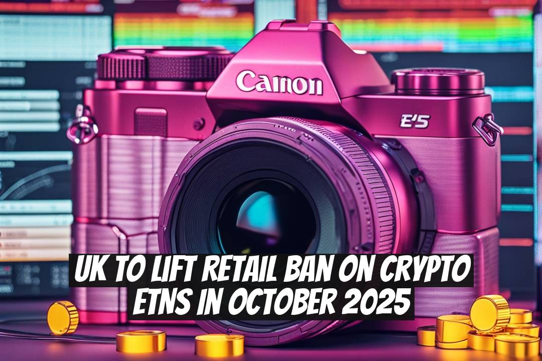 UK to Lift Retail Ban on Crypto ETNs in October 2025