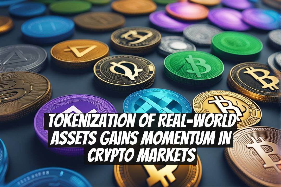 Tokenization of Real-World Assets Gains Momentum in Crypto Markets