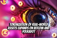 Tokenization of Real-World Assets Expands on Bitcoin and Polkadot