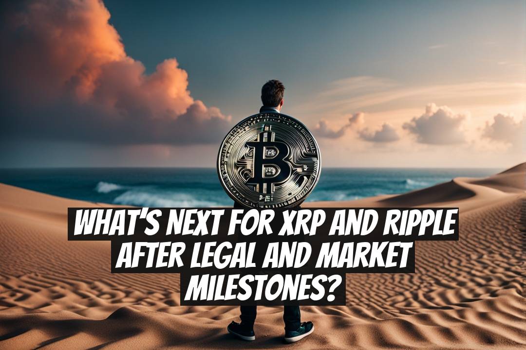 What’s Next for XRP and Ripple After Legal and Market Milestones?