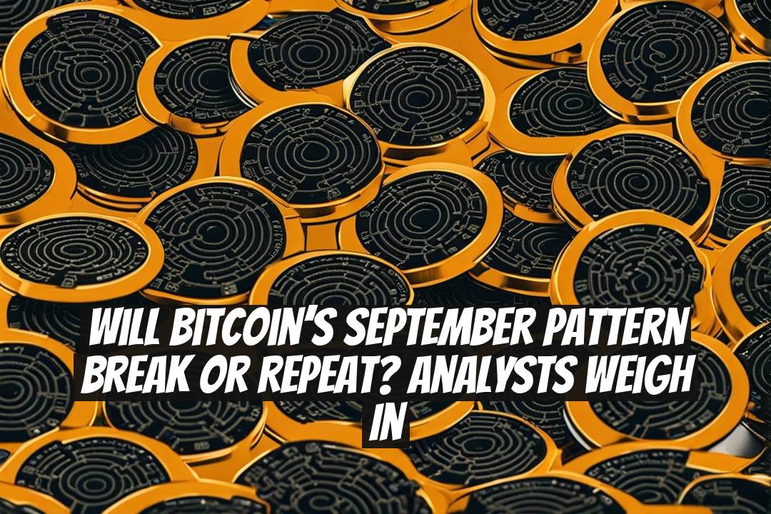 Will Bitcoin’s September Pattern Break or Repeat? Analysts Weigh In