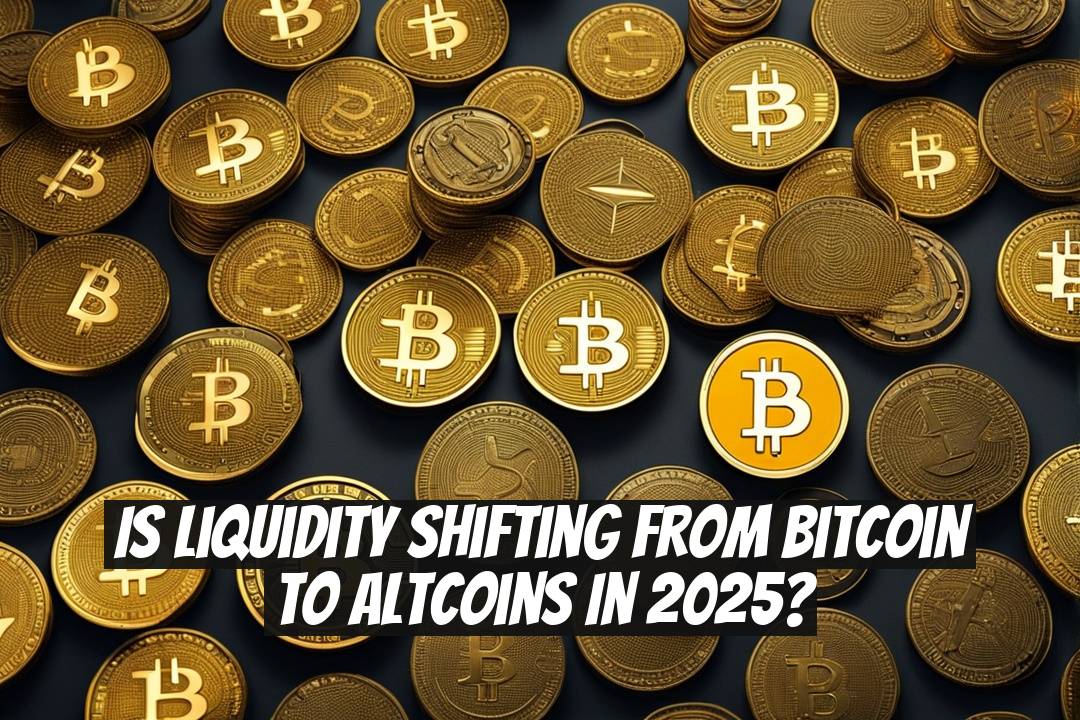Is Liquidity Shifting From Bitcoin to Altcoins in 2025?