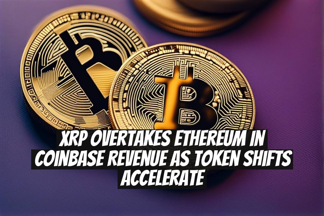 XRP Overtakes Ethereum in Coinbase Revenue as Token Shifts Accelerate