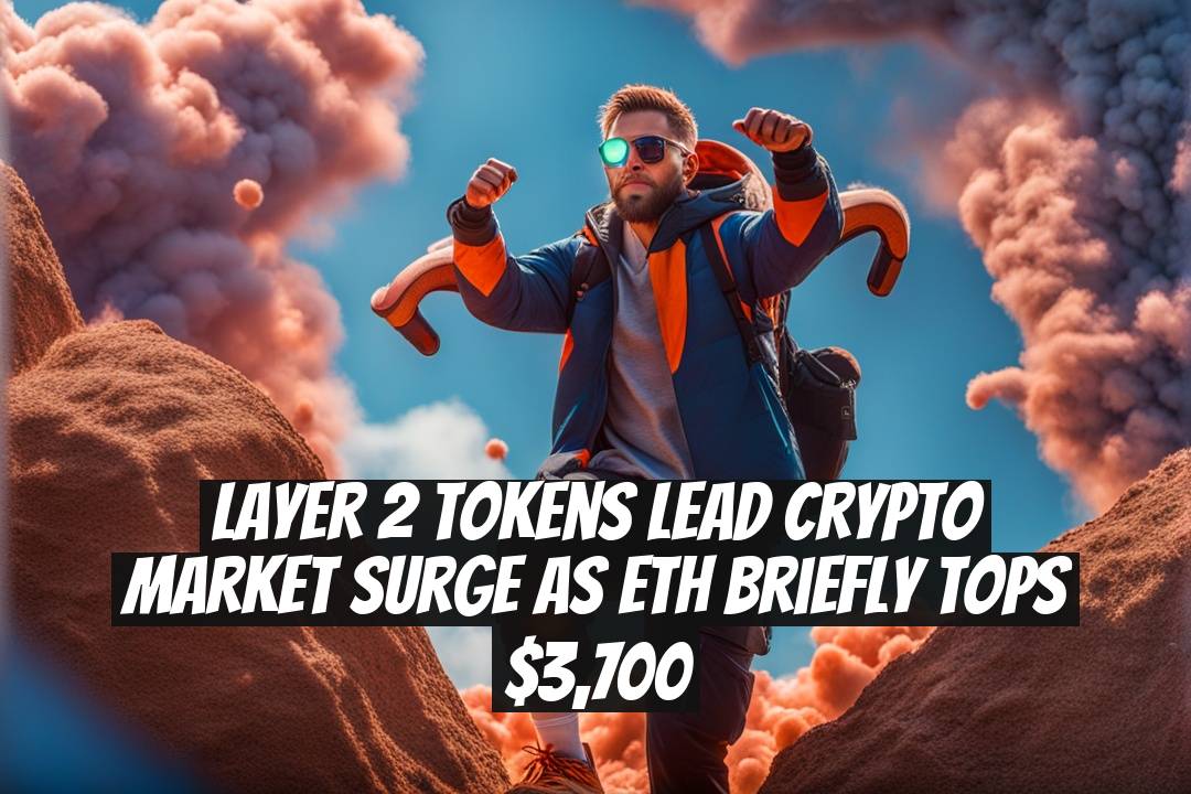 Layer 2 Tokens Lead Crypto Market Surge as ETH Briefly Tops $3,700