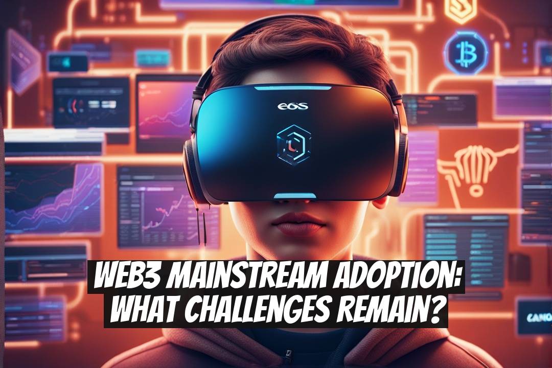Web3 Mainstream Adoption: What Challenges Remain?