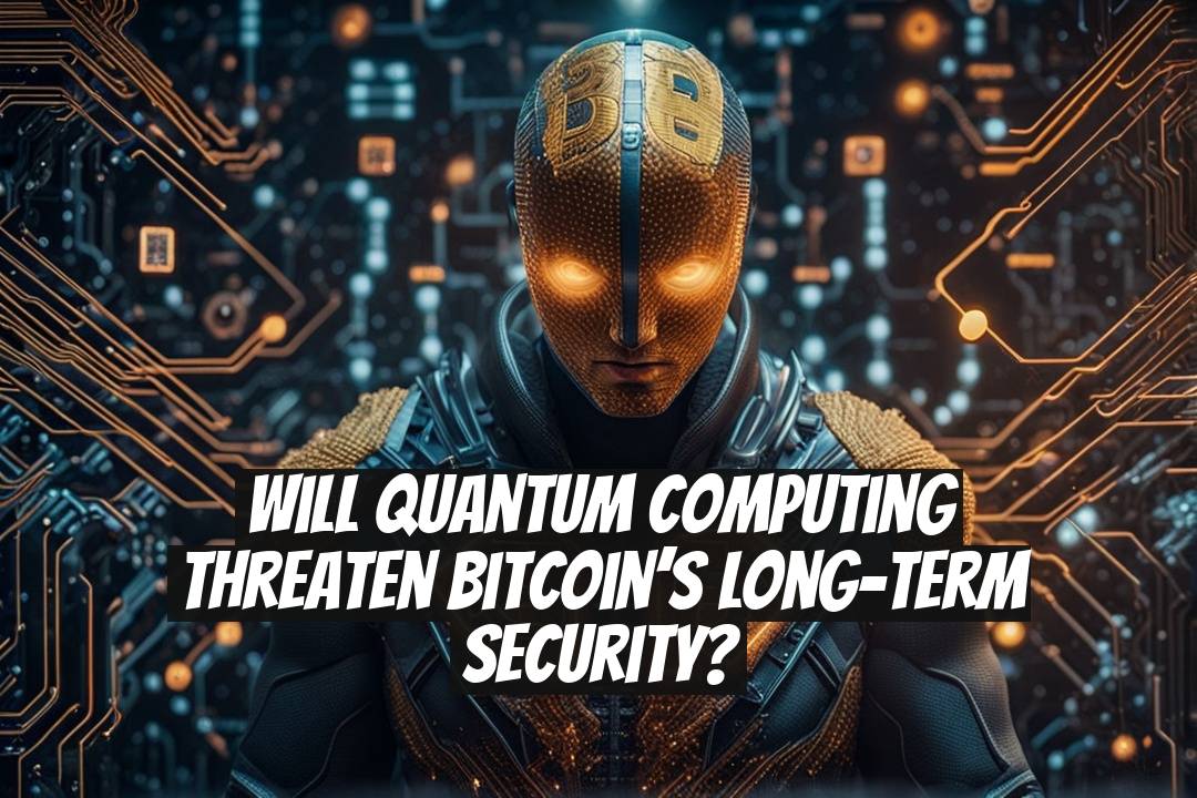 Will quantum computing threaten Bitcoin’s long-term security?