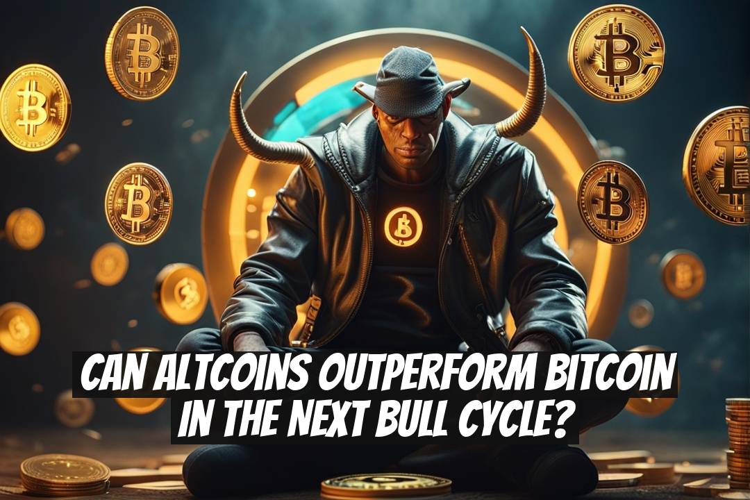 Can Altcoins Outperform Bitcoin in the Next Bull Cycle?