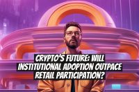 Crypto’s Future: Will Institutional Adoption Outpace Retail Participation?