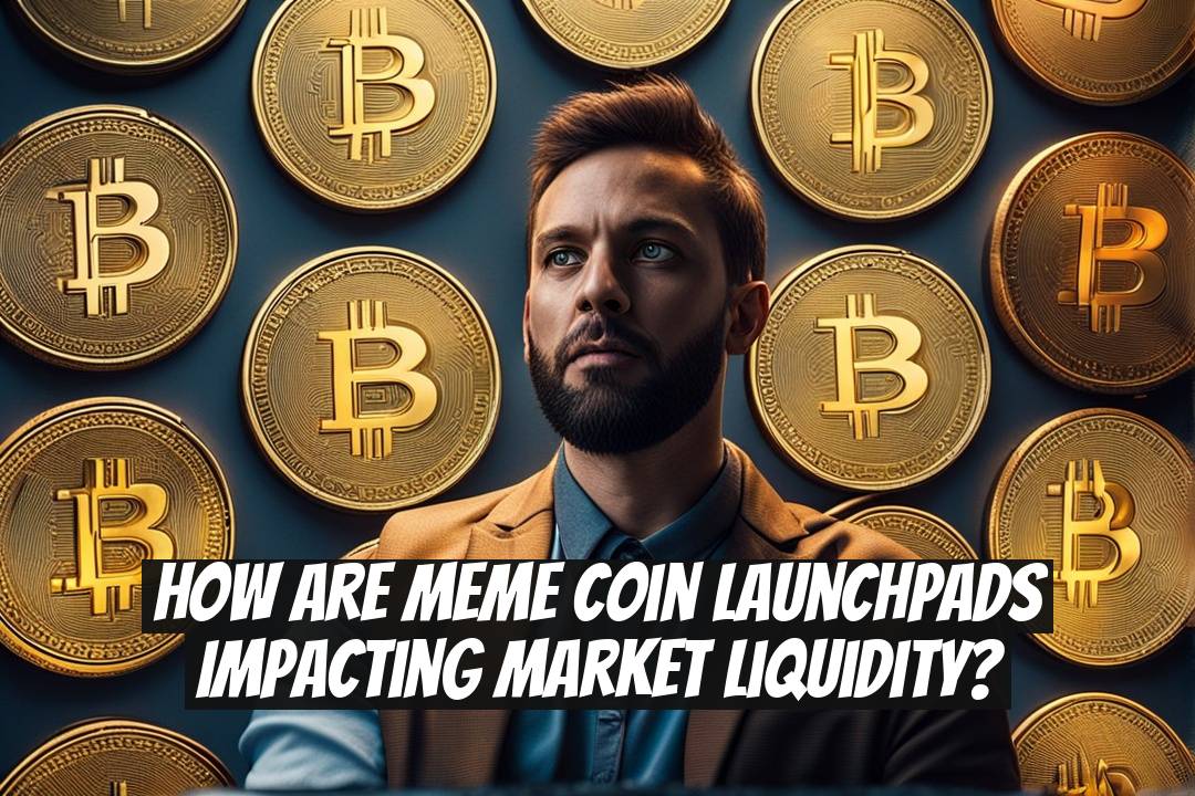 How Are Meme Coin Launchpads Impacting Market Liquidity?