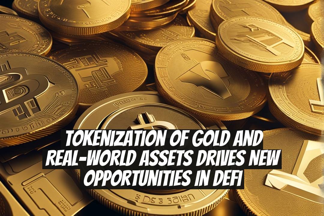 Tokenization of Gold and Real-World Assets Drives New Opportunities in DeFi