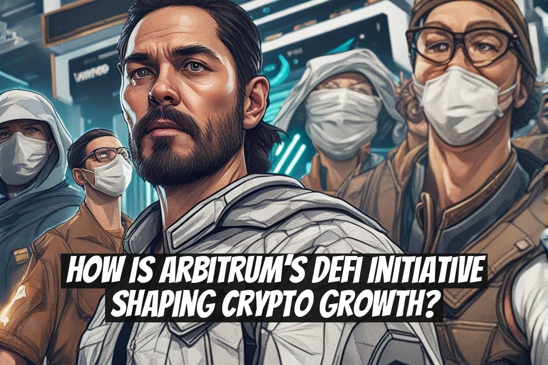 How Is Arbitrum’s DeFi Initiative Shaping Crypto Growth?