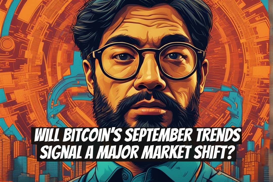 Will Bitcoin’s September Trends Signal a Major Market Shift?