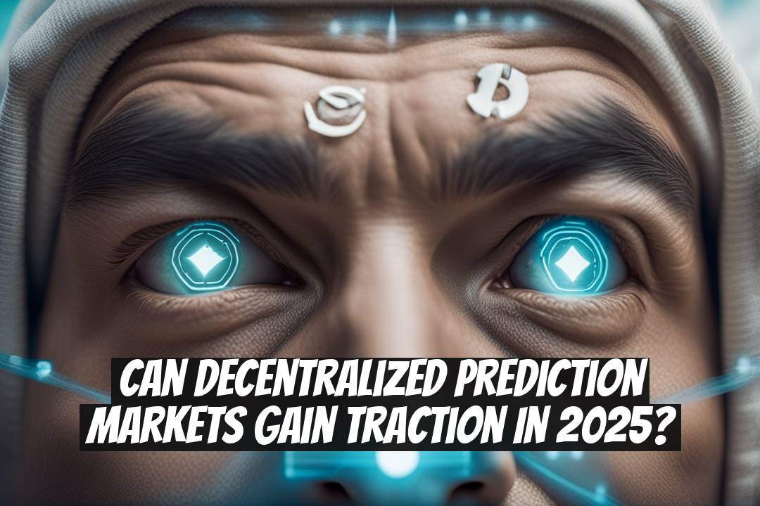 Can Decentralized Prediction Markets Gain Traction in 2025?