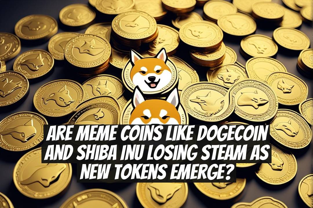 Are meme coins like Dogecoin and Shiba Inu losing steam as new tokens emerge?