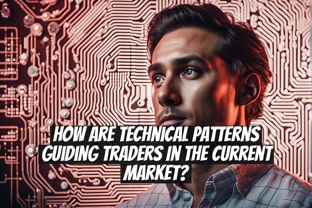 How Are Technical Patterns Guiding Traders in the Current Market?