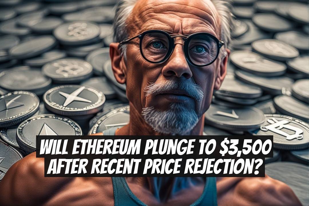 Will Ethereum Plunge to $3,500 After Recent Price Rejection?