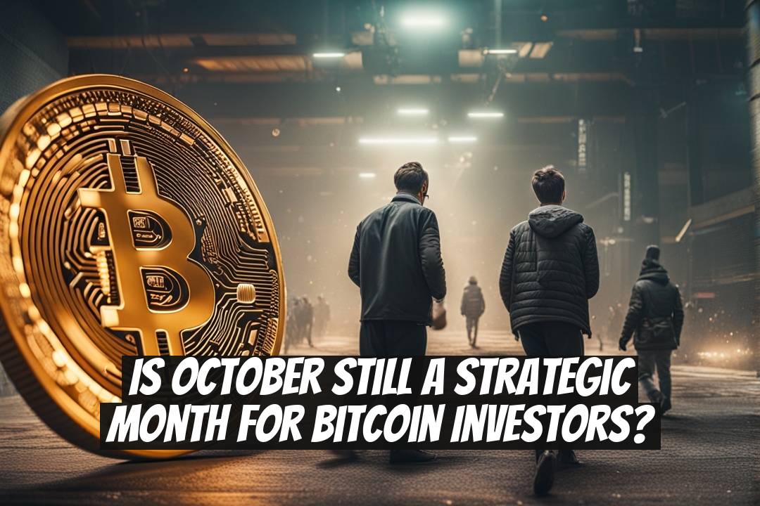 Is October Still a Strategic Month for Bitcoin Investors?