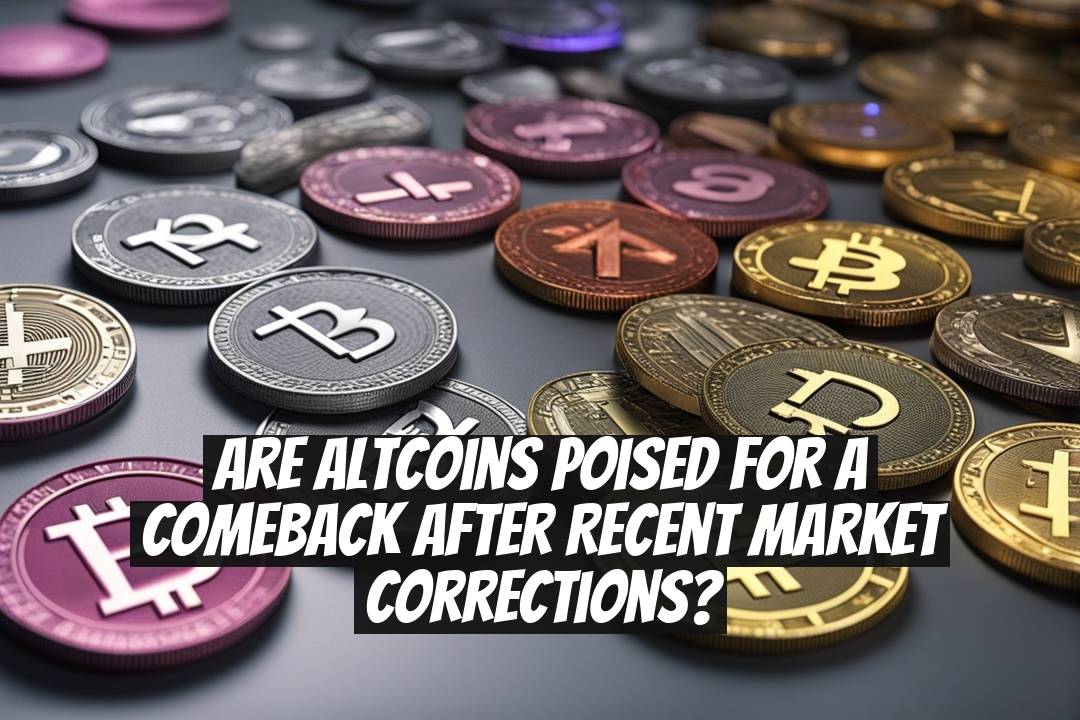 Are Altcoins Poised for a Comeback After Recent Market Corrections?