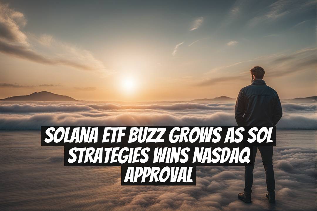 Solana ETF Buzz Grows as SOL Strategies Wins Nasdaq Approval