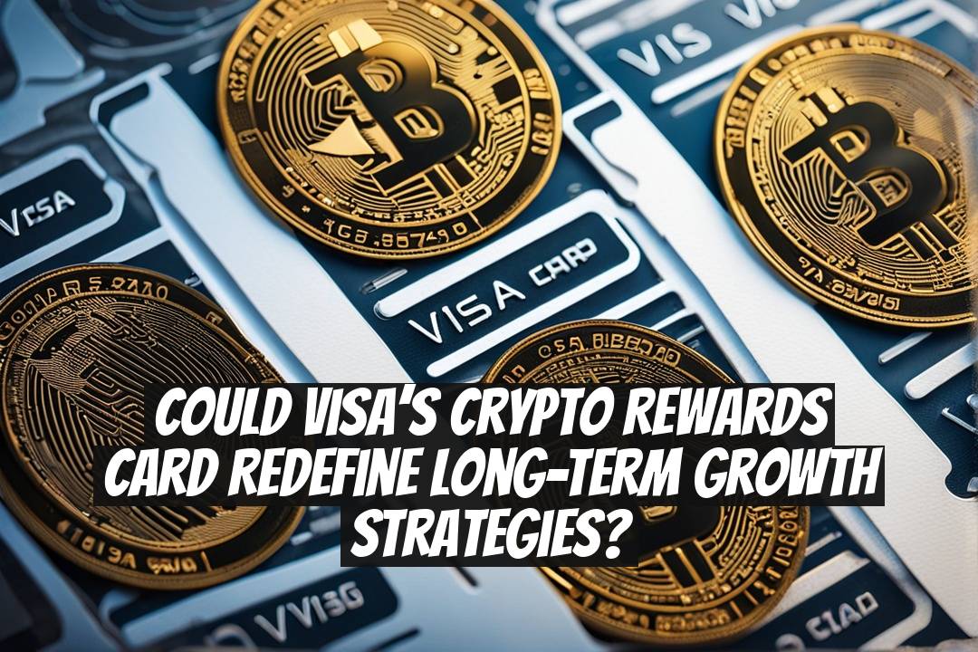 Could Visa’s Crypto Rewards Card Redefine Long-Term Growth Strategies?